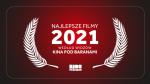Najlepsze filmy 2021 wedug widzw Kina Pod Baranami